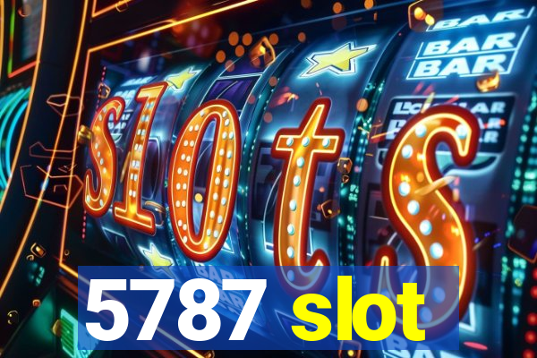 5787 slot